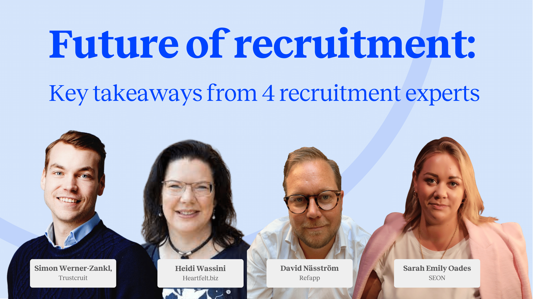 Future of recruitment: Heidi Wassini, Simon Werner-Zankl, David Näsström, and Sarah-Emily Oades