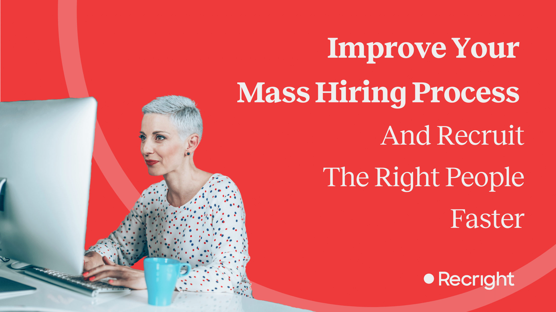 How to improve your mass hiring process & recruit the right people faster